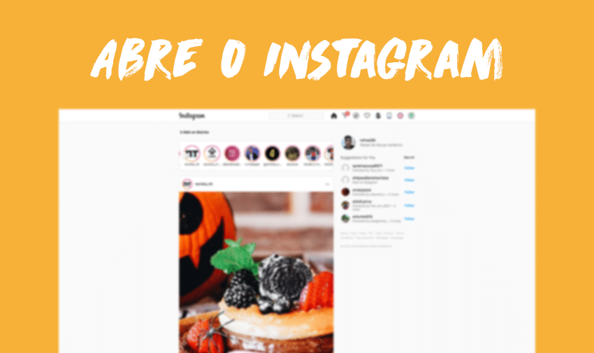Abre o Instagram (no desktop)